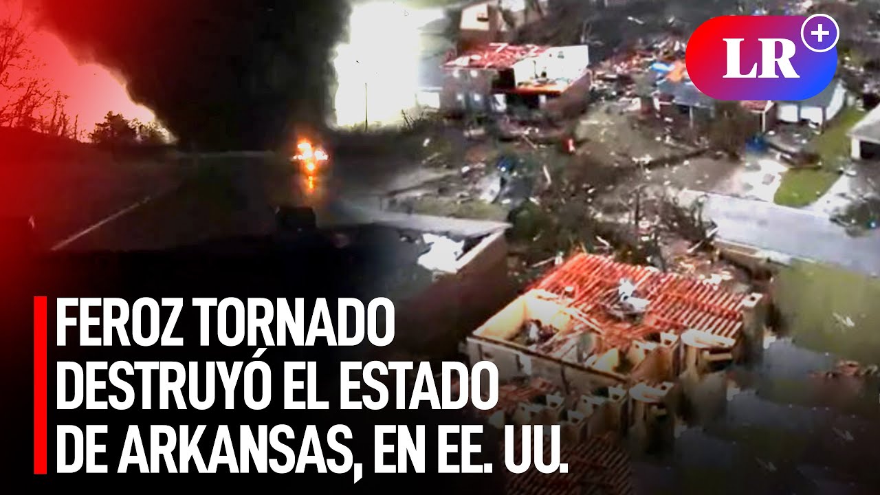 Feroz tornado azota EE. UU.: se reportan cientos de heridos y edificios destruidos en Arkansas | #LR