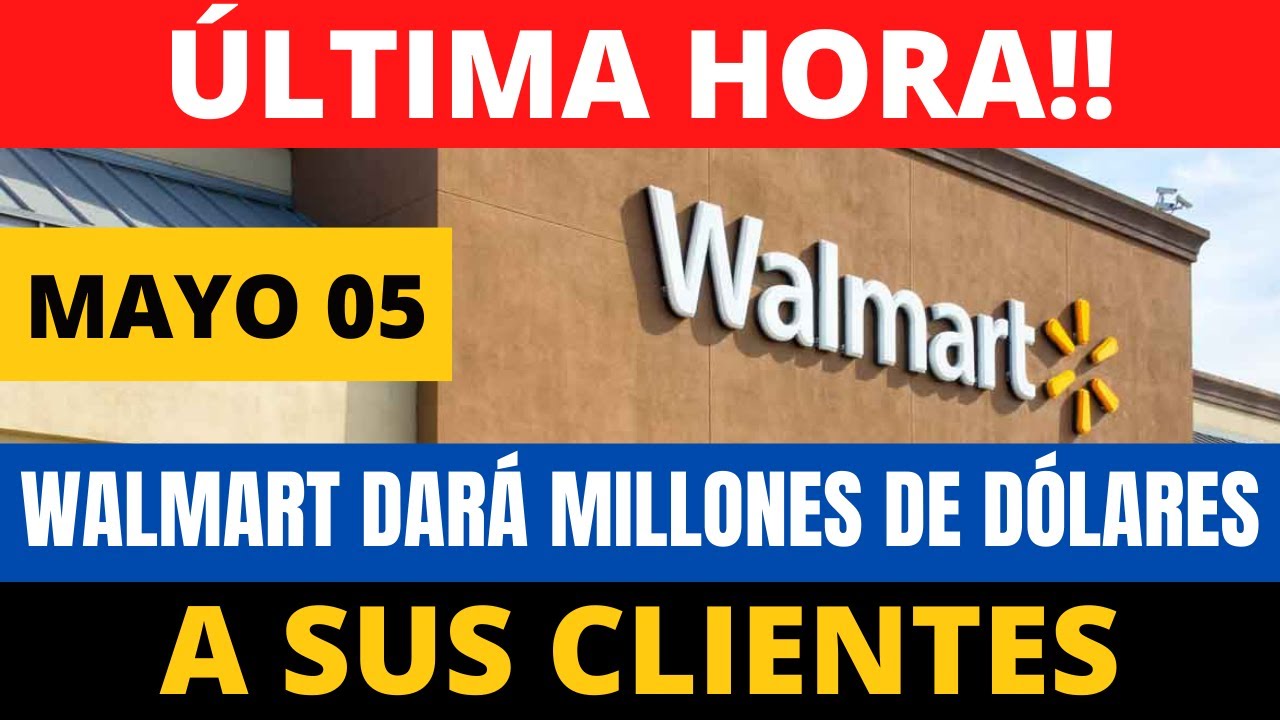 Walmart dará Millones de Dólares a sus clientes, Mayo 05 | Howard Melgar