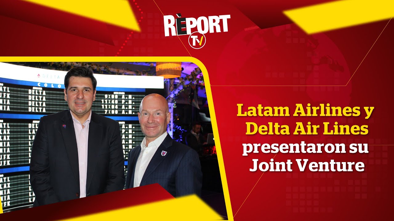Latam Airlines y Delta Air Lines presentaron su Joint Venture