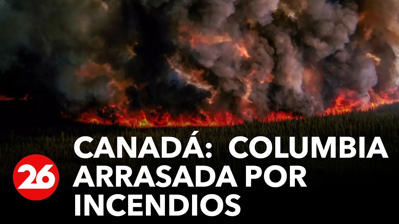 CANADÁ |  Columbia arrasada por incendios