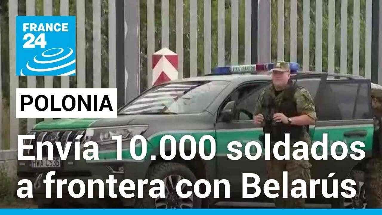 Polonia enviará 10.000 soldados a frontera con Belarús • FRANCE 24 Español