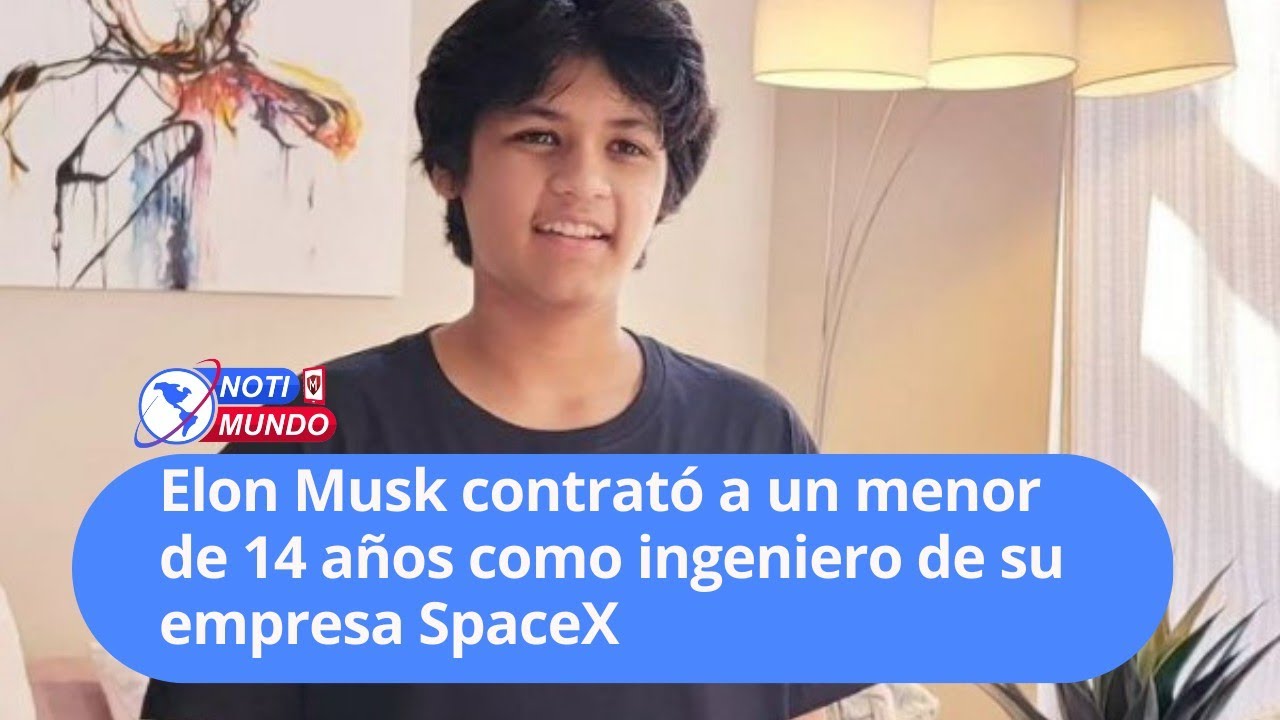 Elon Musk contrató a un menor de 14 años como ingeniero de su empresa SpaceX